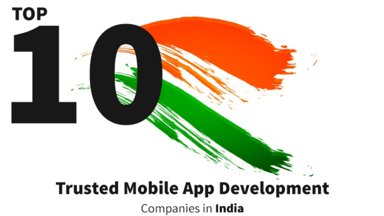 Top 10 Trusted Mobile App Development Companies In India Technologywire