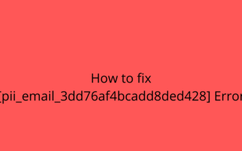 How to fix [pii_email_3dd76af4bcadd8ded428] Error