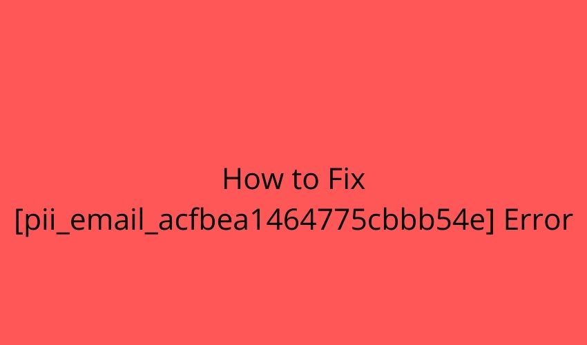 solve [pii_email_acfbea1464775cbbb54e]- error
